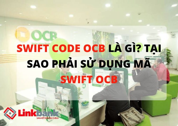 Swift code OCB là gì? Tại sao phải sử dụng mã Swift OCB?