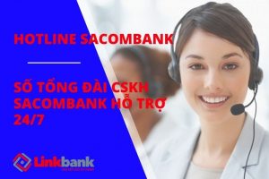 Hotline Sacombank– Số Tổng Đài CSKH Sacombank Hỗ Trợ 24/7