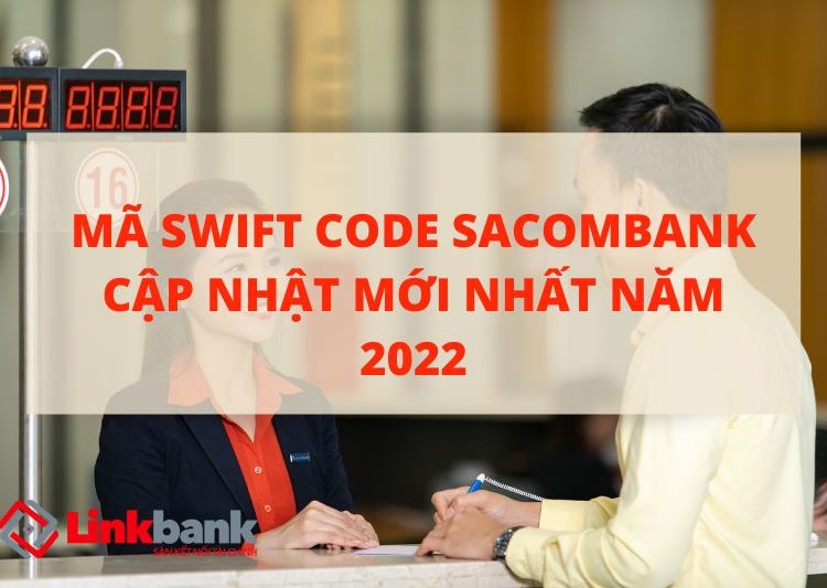 Mã Swift code Sacombank cập nhật mới nhất năm 2022