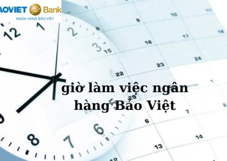 Thời gian làm việc ngân hàng BAOVIET Bank như thế nào?