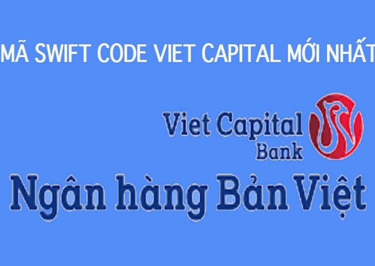 Cập nhật swift code Viet capital bank mới nhất